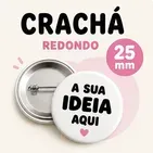 Crachás Redondos 25mm